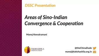 Areas of Sino-Indian  Convergence &amp; Cooperation  Manoj Kewalramani  @theChinaDude