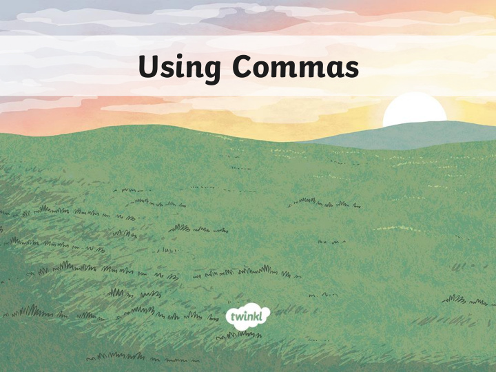 using commas using commas
