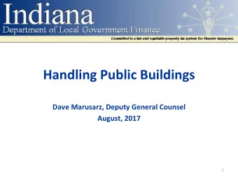 Handling Public Buildings  Dave Marusarz, Deputy General Counsel  August, 2017  1  The Lawyerly
