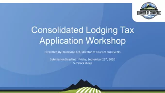 Consolidated Lodging Tax  Application Workshop  Presented By: Madison Ford, Director of Tourism and