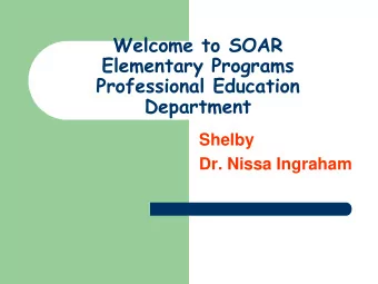 Welcome to SOAR  Elementary Programs  Professional Education  Department  Shelby  Dr. Nissa