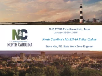 North Carolinas MASH -16 Policy Update  Steve Kite, PE  State Work Zone Engineer  Todays