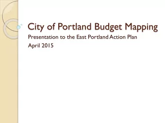 City of Portland Budget Mapping  Presentation to the East Portland Action Plan  April 2015  Why did