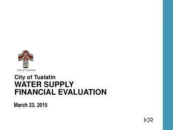 WATER SUPPLY  FINANCIAL EVALUATION  March 23, 2015  Today we will be sharing results of the