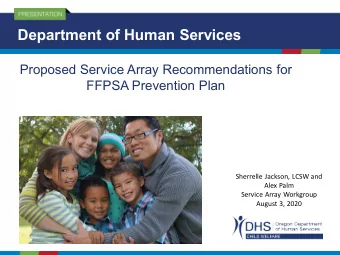Department of Human Services  Proposed Service Array Recommendations for  FFPSA Prevention Plan