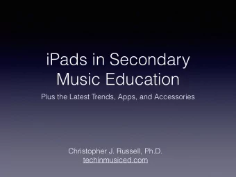 iPads in Secondary  Music Education  Plus the Latest Trends, Apps, and Accessories  Christopher J.
