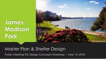 Park  Photo: Denise DeSerio  Master Plan &amp; Shelter Design  Public Meeting #3: Design Concepts