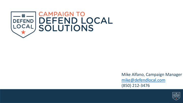 mike alfano campaign manager mike defendlocal com 850 212