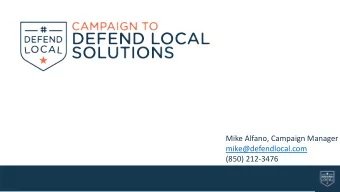 Mike Alfano, Campaign Manager  mike@defendlocal.com  (850) 212-3476  Who We Are  Non-Partisan