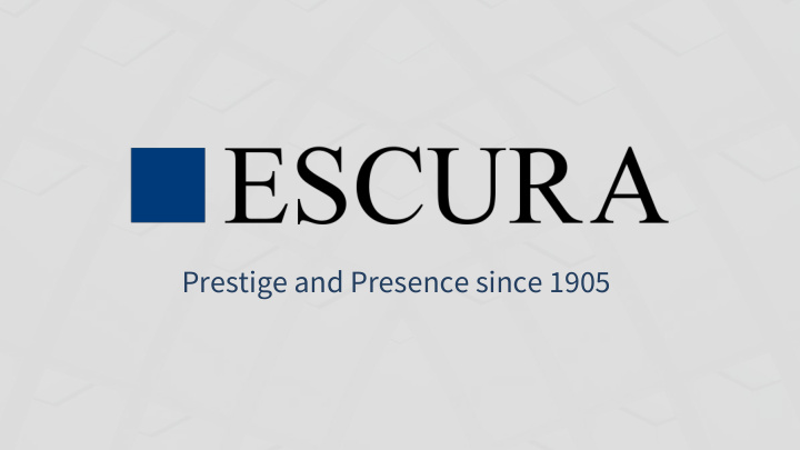 prestige and presence since 1905 prestige and presence
