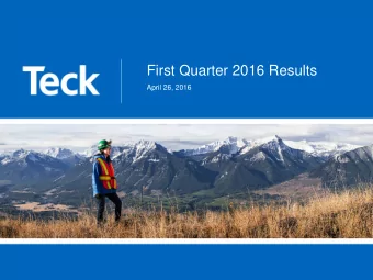 First Quarter 2016 Results  April 26, 2016  Forward Looking Information  Both these slides and the