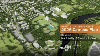 2026 Campus Plan  May  y 15, 2  , 2017  Municipal  ipalit  ity o  of Prin  inceton U  Updat  ate