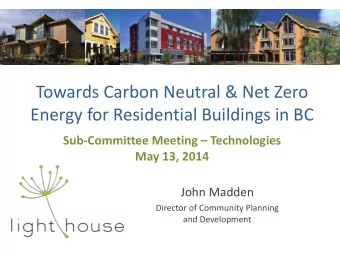 Towards Carbon Neutral &amp; Net Zero  Energy for Residential Buildings in BC Sub-Committee Meeting