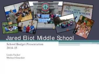 Jared Eliot Middle School  School Budget Presentation  2014-15  Linda Tucker  Michael Gourdier