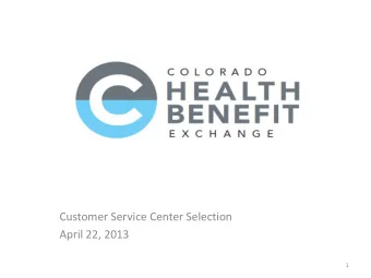 Customer Service Center Selection  April 22, 2013  1  Customer Service Center  Location