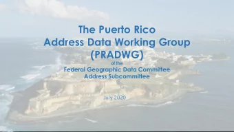 The Puerto Rico  Address Data Working Group  (PRADWG)  of the  Federal Geographic Data Committee