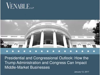 Presidential and Congressional Outlook: How the  Trump Administration and Congress Can Impact