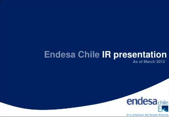 Endesa Chile IR presentation  As of March 2013  Endesa Chile IR presentation 1Q 2013  Our company