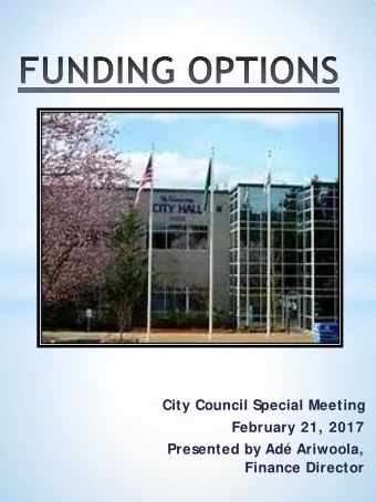 City Council Special Meeting  February 21, 2017  Presented by Ad Ariwoola,  Finance Director  To
