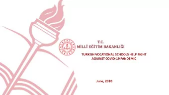TURKISH VOCATIONAL SCHOOLS HELP FIGHT  AGAINST COVID-19 PANDEMIC  June, 2020  VET in Numbers