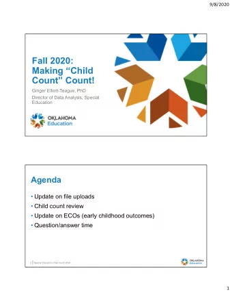 Fall 2020:  Making Child  Count Count!  Ginger Elliott-Teague, PhD  Director of Data