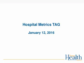 Hospital Metrics TAG  January 12, 2016  Welcome and Introductions  2  Agenda Overview  Updates