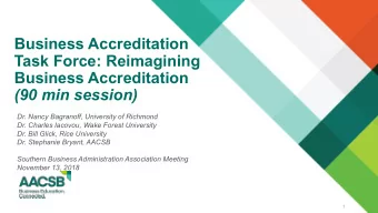 Business Accreditation  Task Force: Reimagining  Business Accreditation  (90 min session)  Dr.