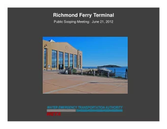 Richmond Ferry Terminal  Public Scoping Meeting:  June 21, 2012  Introduction  Scoping Meeting