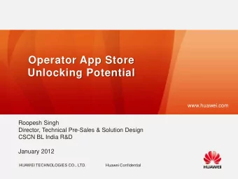 Operator App Store  nd Unlocking Potential  :  l  www.huawei.com  www.huawei.com  Roopesh Singh