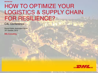 FOR RESILIENCE?  C4L Conference  Daniel Kster, Associate Partner 10 th October, 2019  DHL