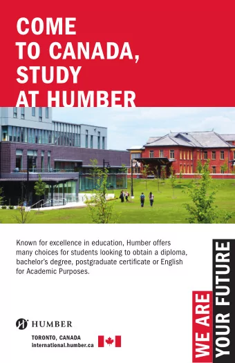 COME  TO CANADA,  STUDY  AT HUMBER  Known for excellence in education, Humber offers  many choices