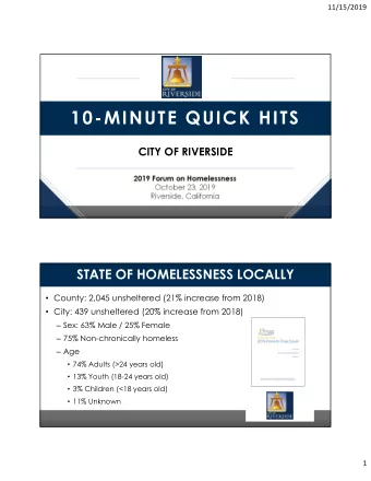 10-MINUTE QUICK HITS  CITY OF RIVERSIDE  2019 Forum on Homelessness  October 23, 2019  Riverside,