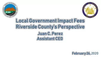 Riverside Countys Perspective  Juan C. Perez  Assistant CE0  February 26, 2020  Riverside