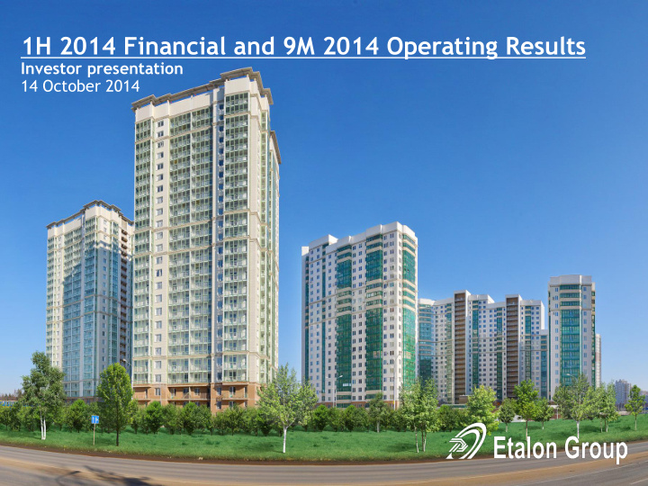 1h 2014 financial and 9m 2014 operating results