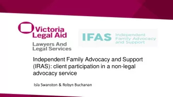 (IRAS): client participation in a non-legal  advocacy service  Isla Swanston &amp; Robyn Buchanan