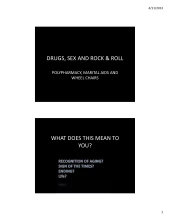 DRUGS, SEX AND ROCK &amp; ROLL POLYPHARMACY, MARITAL AIDS AND WHEEL CHAIRS WHAT DOES THIS MEAN TO
