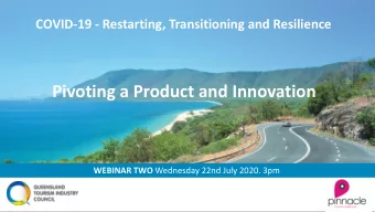 Pivoting a Product and Innovation WEBINAR TWO Wednesday 22nd July 2020. 3pm  TOURISM INDUSTRY