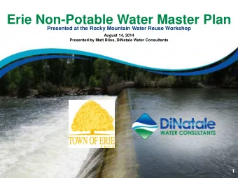 Erie Non-Potable Water Master Plan  Presented at the Rocky Mountain Water Reuse Workshop  August