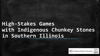High-Stakes Games  with Indigenous Chunkey Stones  in Southern Illinois  Cahokia Mounds  Most
