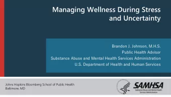 and Uncertainty  Brandon J. Johnson, M.H.S.  Public Health Advisor  Substance Abuse and Mental