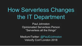 How Serverless Changes  the IT Department  Paul Johnston  Opinionated Serverless Person