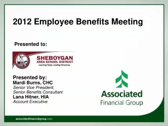 2012 Employee Benefits Meeting  Presented to:  Presented by:  Mardi Burns, CHC  Senior Vice