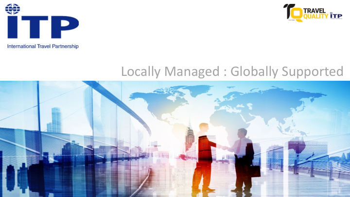 locally managed globally supported about travel quality