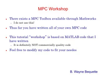 MPC Workshop l There exists a MPC Toolbox available through Mathworks  I do not use this!