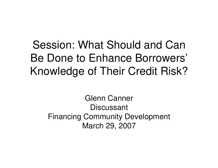 session what should and can be done to enhance borrowers