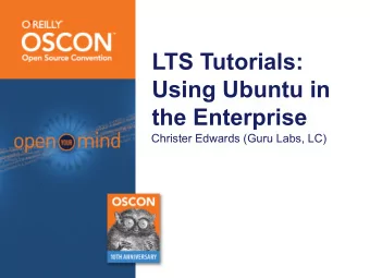 LTS Tutorials:  Using Ubuntu in  the Enterprise  Christer Edwards (Guru Labs, LC)  Introduction