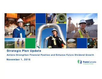 Strategic Plan Update  Actions Strengthen Financial Position and Enhance Future Dividend Grow th