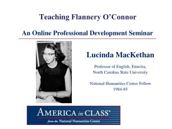 Teaching Flannery OConnor  An Online Professional Development Seminar  Lucinda MacKethan