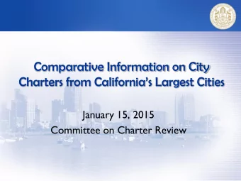 Comparative Information on City Charters from Californias Largest Cities  January 15, 2015