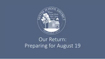 Our Return:  Preparing for August 19  In Preparation for August 19  Annual Information Renewal, May